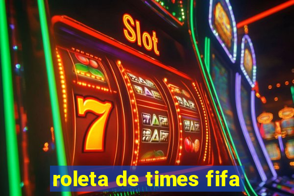 roleta de times fifa